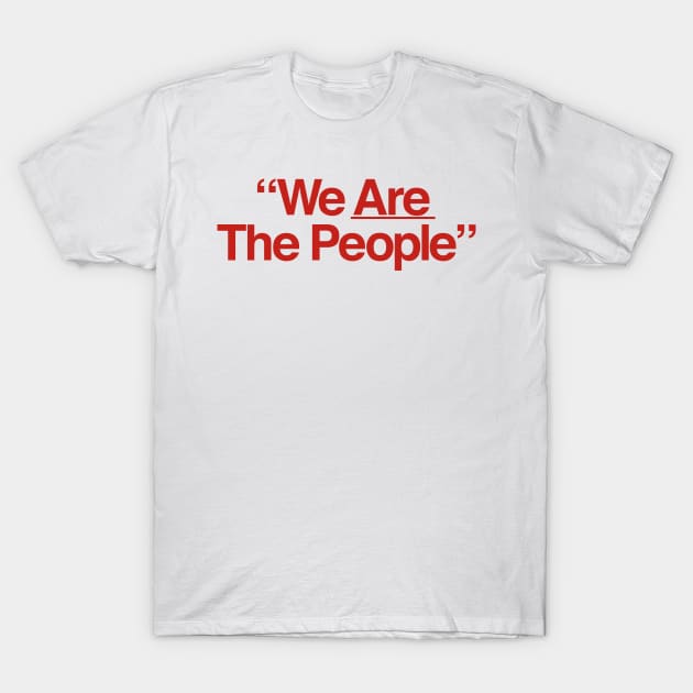 We ARE The People - Travis T-Shirt by ScottCarey